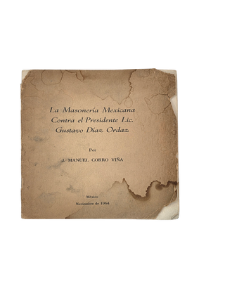 Item #145 La masonería mexicana contra el presidente Lic. Gustavo Díaz Ordaz, 1964. J. Manuel...