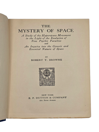 The Mystery of Space: A Study of the Hyperspace Movement in the Light of the Evolution of New Psychic Faculties and An Inquiry into the Genesis and Essential Nature of Space