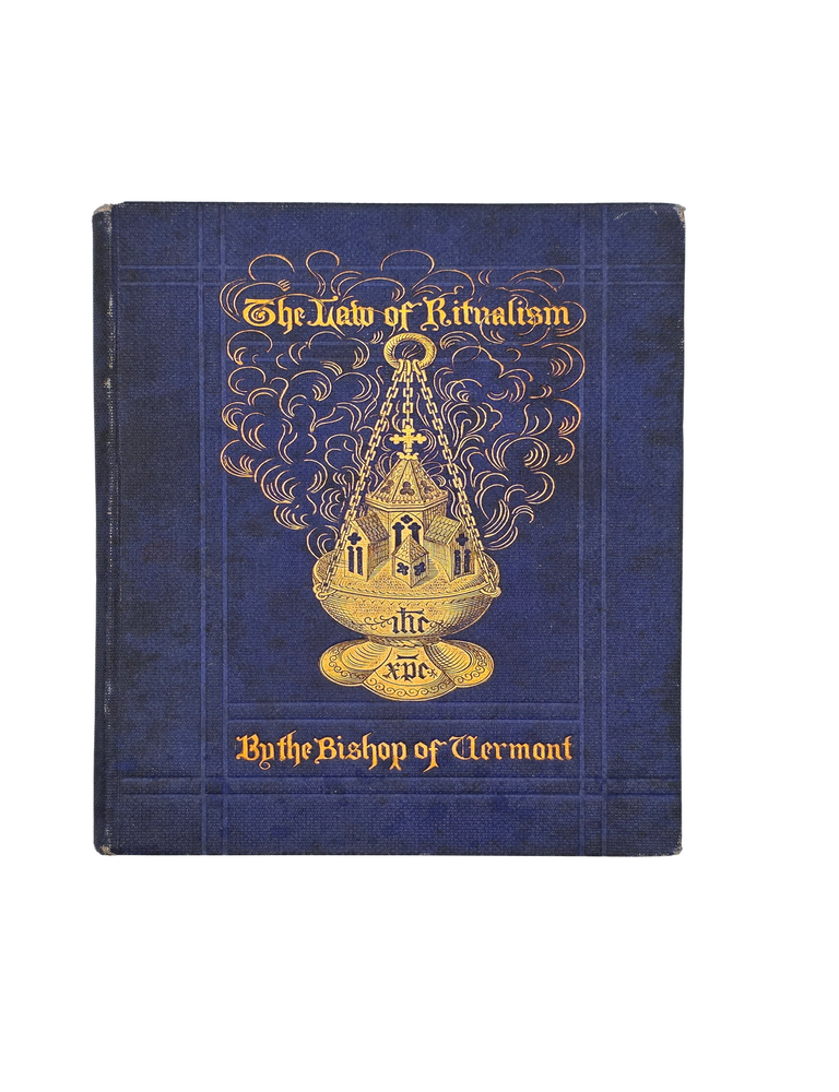 Item #238 The Law of Ritualism, Examined in Its Relation to the Word of God, the Primitive Church, the Church of England, and the Protestant Episcopal Church in the United States. 1866. John Henry Hopkins.