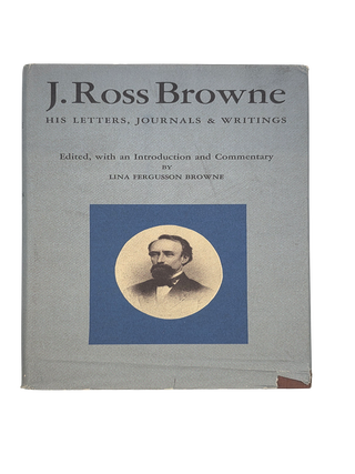 Item #42 J. Ross Browne; His Letters, Journals and Writings. 1969. J. Ross Browne