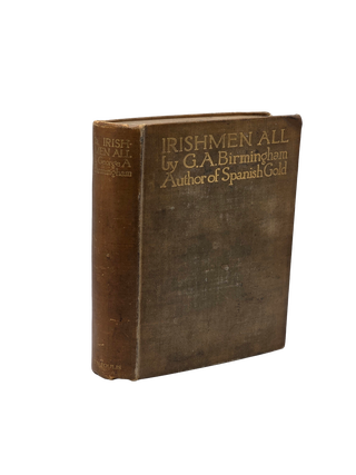 Item #87 Irishmen All. 1913. First printing. George A. Birmingham